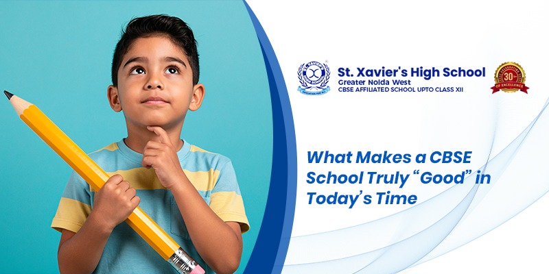 What Makes a CBSE School Truly “Good” in Today’s Time